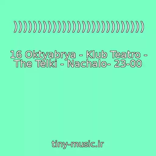 کاور آهنگ ))))))))))))))))))))))))))) از 16 Oktyabrya - Klub Teatro - The Telki - Nachalo- 23-00