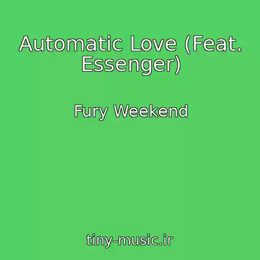 کاور آهنگ Automatic Love (Feat. Essenger) از Fury Weekend