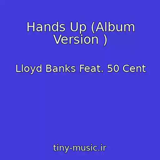 کاور آهنگ Hands Up (Album Version ) از Lloyd Banks Feat. 50 Cent