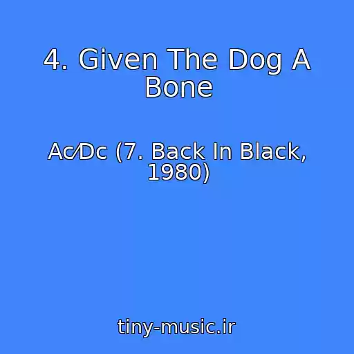 کاور آهنگ 4. Given The Dog A Bone از Ac⁄Dc (7. Back In Black, 1980)