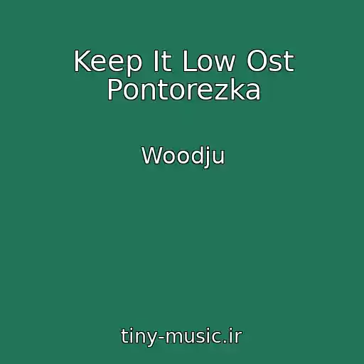 کاور آهنگ Keep It Low Ost Pontorezka از Woodju