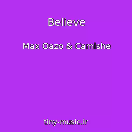 کاور آهنگ Believe از Max Oazo & Camishe