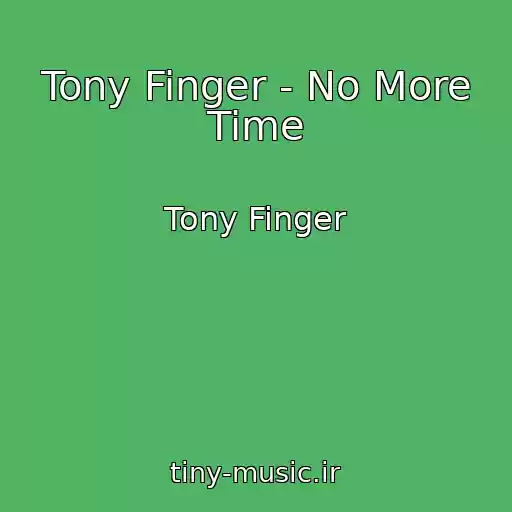 کاور آهنگ Tony Finger - No More Time از Tony Finger