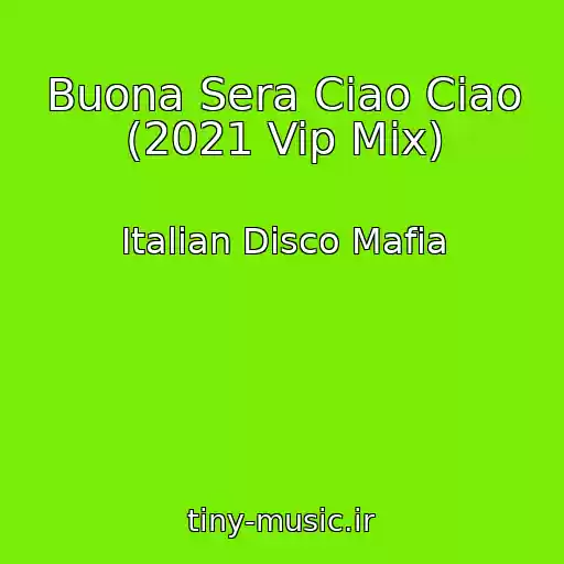 کاور آهنگ Buona Sera Ciao Ciao (2021 Vip Mix) از Italian Disco Mafia