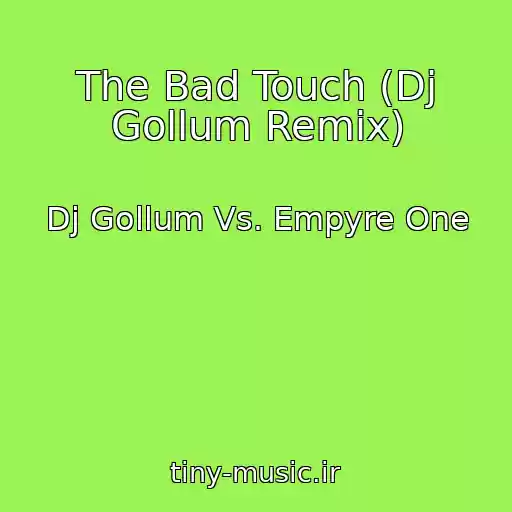 کاور آهنگ The Bad Touch (Dj Gollum Remix) از Dj Gollum Vs. Empyre One