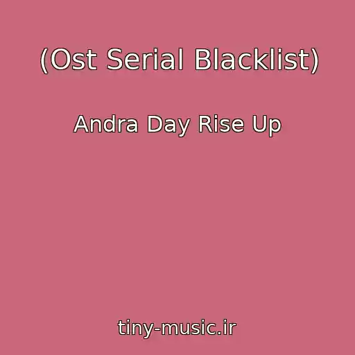 کاور آهنگ (Ost Serial Blacklist) از Andra Day Rise Up