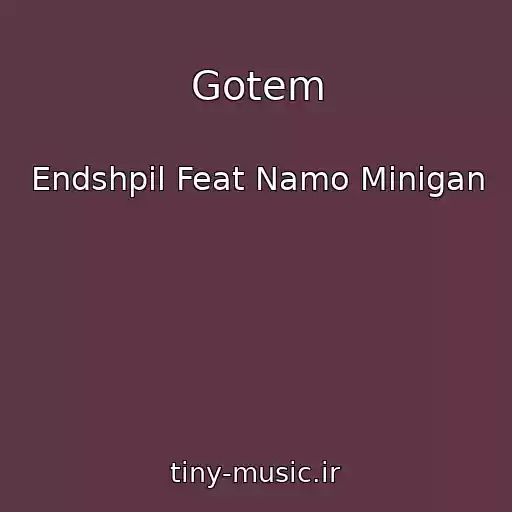 کاور آهنگ Gotem از Endshpil Feat Namo Minigan