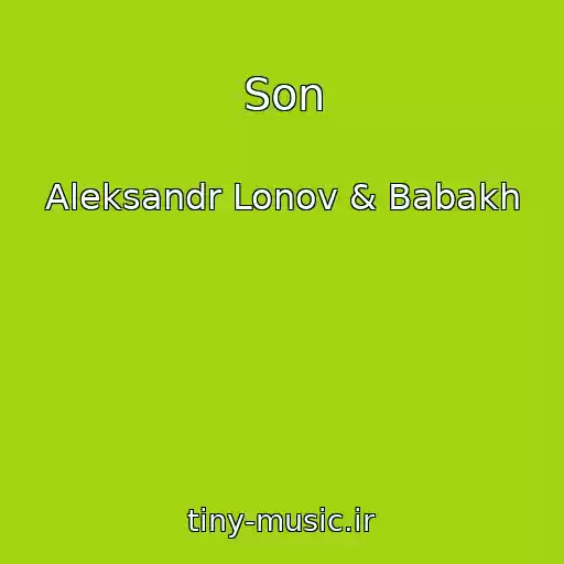 کاور آهنگ Son از Aleksandr Lonov & Babakh