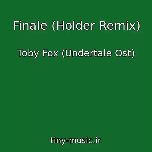 کاور آهنگ Finale (Holder Remix) از Toby Fox (Undertale Ost)