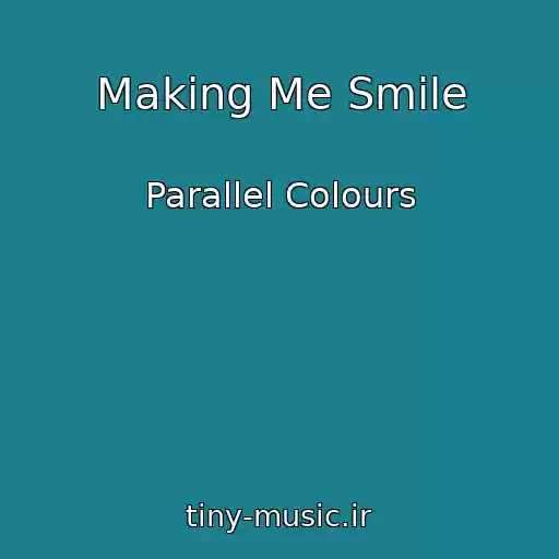 کاور آهنگ Making Me Smile از Parallel Colours