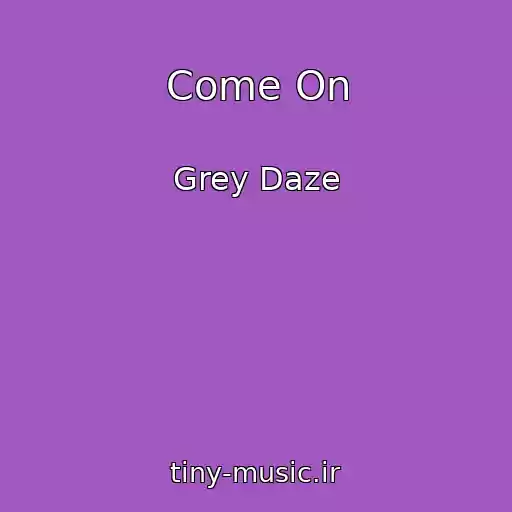 کاور آهنگ Come On از Grey Daze