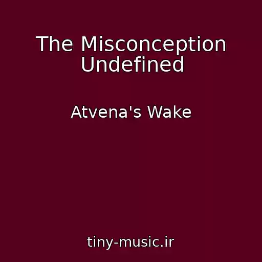 کاور آهنگ The Misconception Undefined از Atvena's Wake