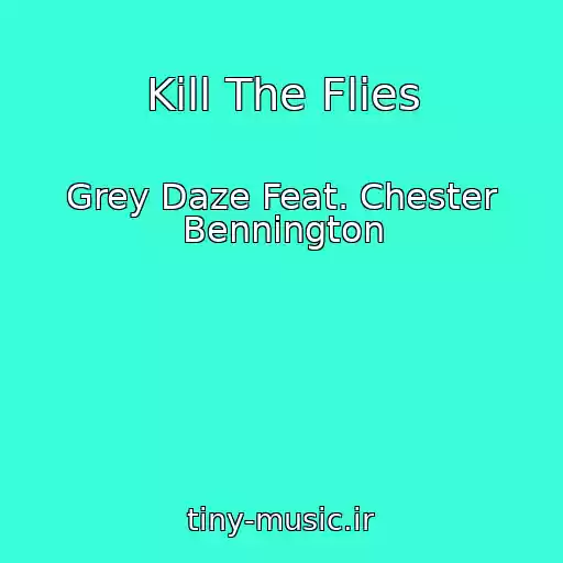 کاور آهنگ Kill The Flies از Grey Daze Feat. Chester Bennington