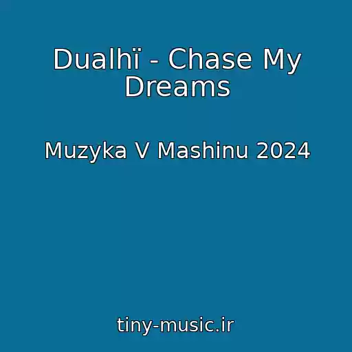 کاور آهنگ Dualhï - Chase My Dreams از Muzyka V Mashinu 2024