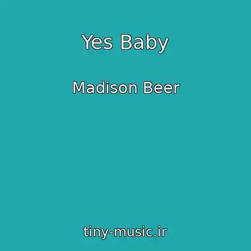 کاور آهنگ Yes Baby از Madison Beer