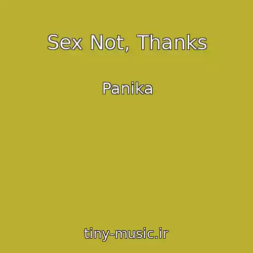 کاور آهنگ Sex Not, Thanks از Panika