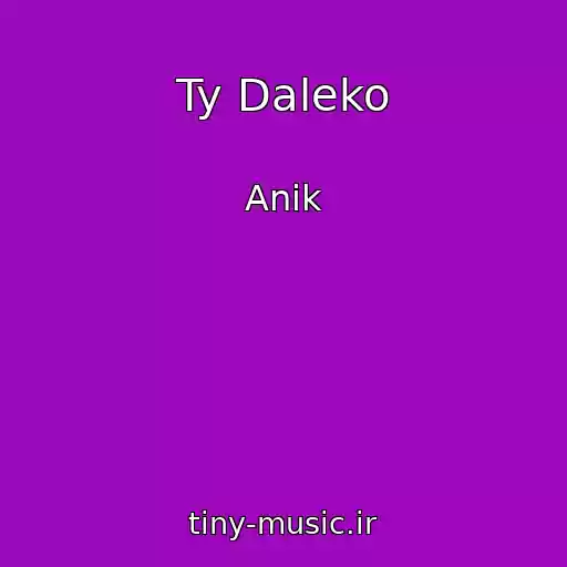 کاور آهنگ Ty Daleko از Anik