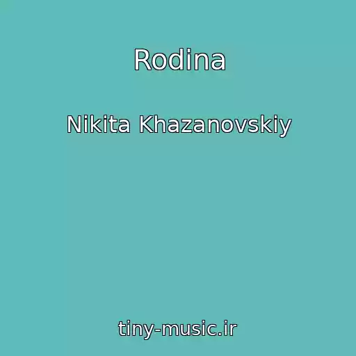 کاور آهنگ Rodina از Nikita Khazanovskiy