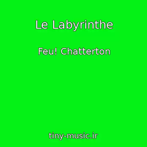 کاور آهنگ Le Labyrinthe از Feu! Chatterton