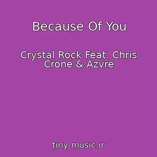 کاور آهنگ Because Of You از Crystal Rock Feat. Chris Crone & Azvre
