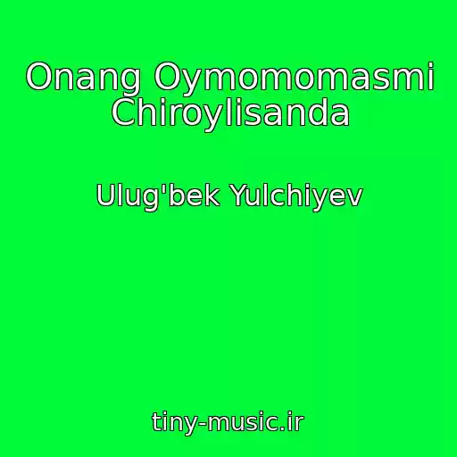 کاور آهنگ Onang Oymomomasmi Chiroylisanda از Ulug'bek Yulchiyev