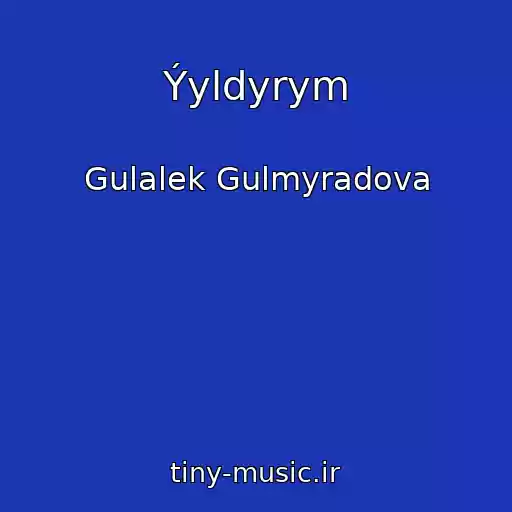 کاور آهنگ Ýyldyrym از Gulalek Gulmyradova