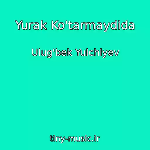 کاور آهنگ Yurak Ko'tarmaydida از Ulug'bek Yulchiyev