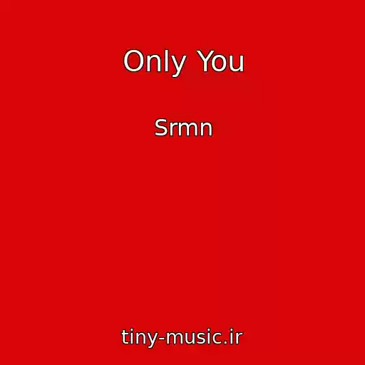 کاور آهنگ Only You از Srmn
