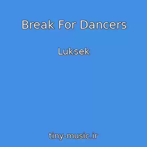 کاور آهنگ Break For Dancers از Luksek