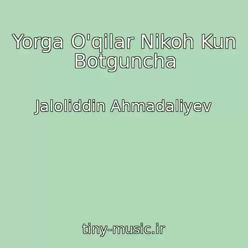 کاور آهنگ Yorga O'qilar Nikoh Kun Botguncha از Jaloliddin Ahmadaliyev