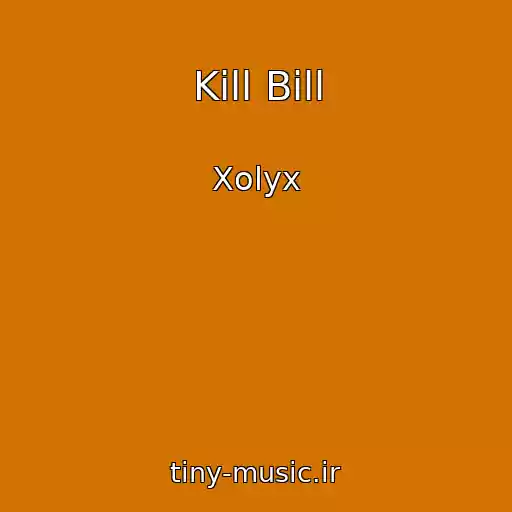 کاور آهنگ Kill Bill از Xolyx