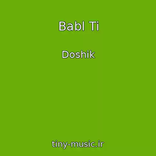 کاور آهنگ Babl Ti از Doshik