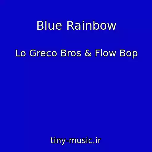 کاور آهنگ Blue Rainbow از Lo Greco Bros & Flow Bop