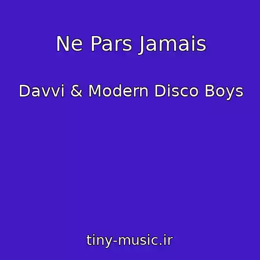 کاور آهنگ Ne Pars Jamais از Davvi & Modern Disco Boys