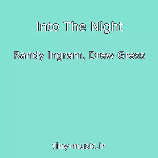 کاور آهنگ Into The Night از Randy Ingram, Drew Gress