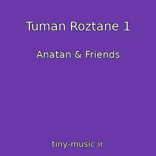 کاور آهنگ Tuman Roztane 1 از Anatan & Friends