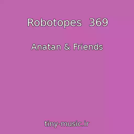 کاور آهنگ Robotopes  369 از Anatan & Friends