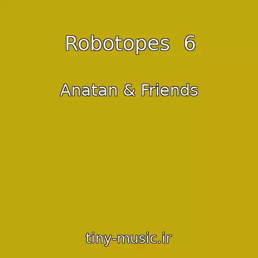 کاور آهنگ Robotopes  6 از Anatan & Friends