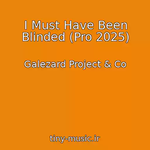کاور آهنگ I Must Have Been Blinded (Pro 2025) از Galezard Project & Co