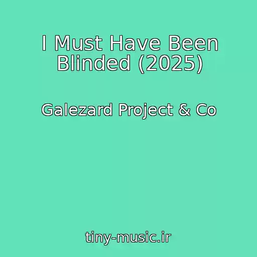 کاور آهنگ I Must Have Been Blinded (2025) از Galezard Project & Co