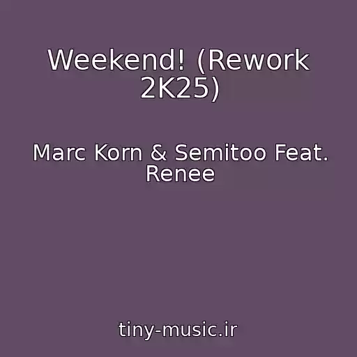 کاور آهنگ Weekend! (Rework 2K25) از Marc Korn & Semitoo Feat. Renee