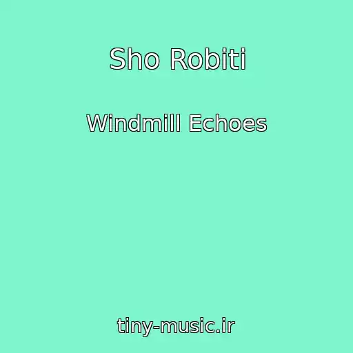 کاور آهنگ Sho Robiti از Windmill Echoes