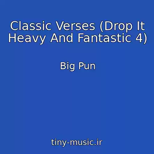 کاور آهنگ Classic Verses (Drop It Heavy And Fantastic 4) از Big Pun