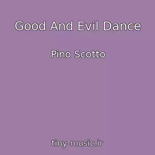 کاور آهنگ Good And Evil Dance از Pino Scotto