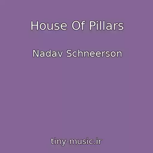 کاور آهنگ House Of Pillars از Nadav Schneerson