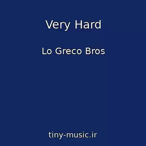 کاور آهنگ Very Hard از Lo Greco Bros