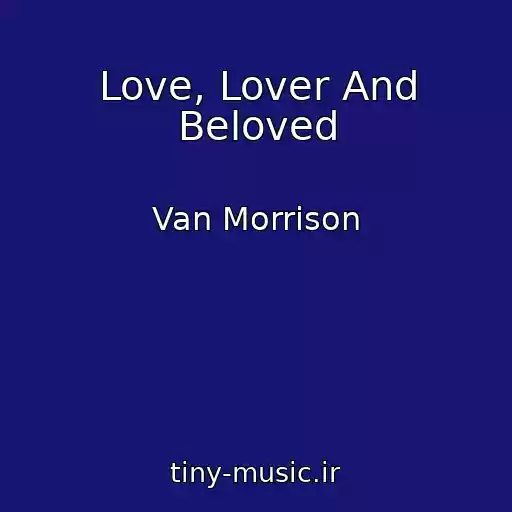کاور آهنگ Love, Lover And Beloved از Van Morrison