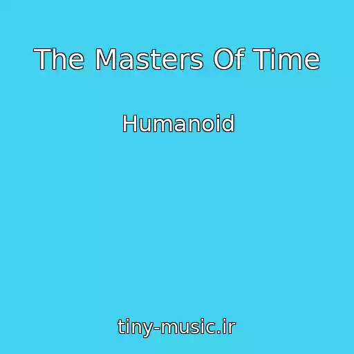 کاور آهنگ The Masters Of Time از Humanoid