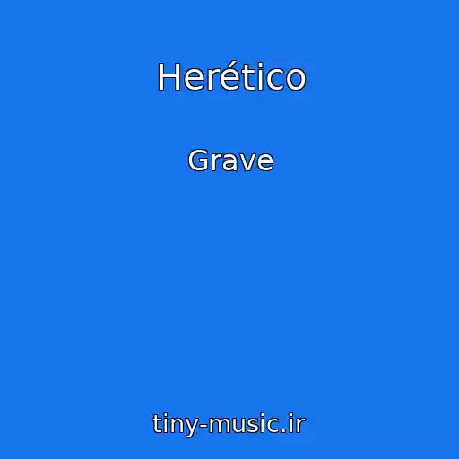 کاور آهنگ Herético از Grave