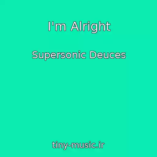 کاور آهنگ I'm Alright از Supersonic Deuces